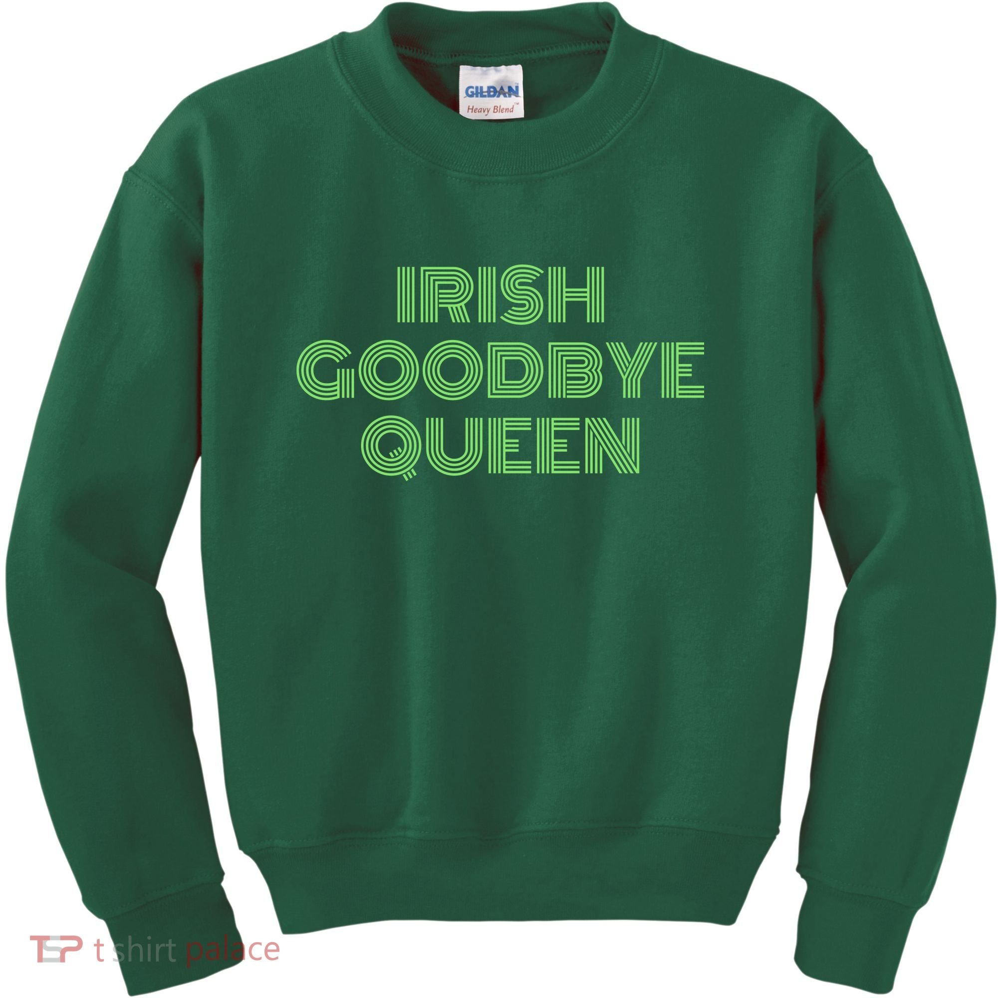 St Patricks Day Irish Goodbye Queen Kids Sweatshirt