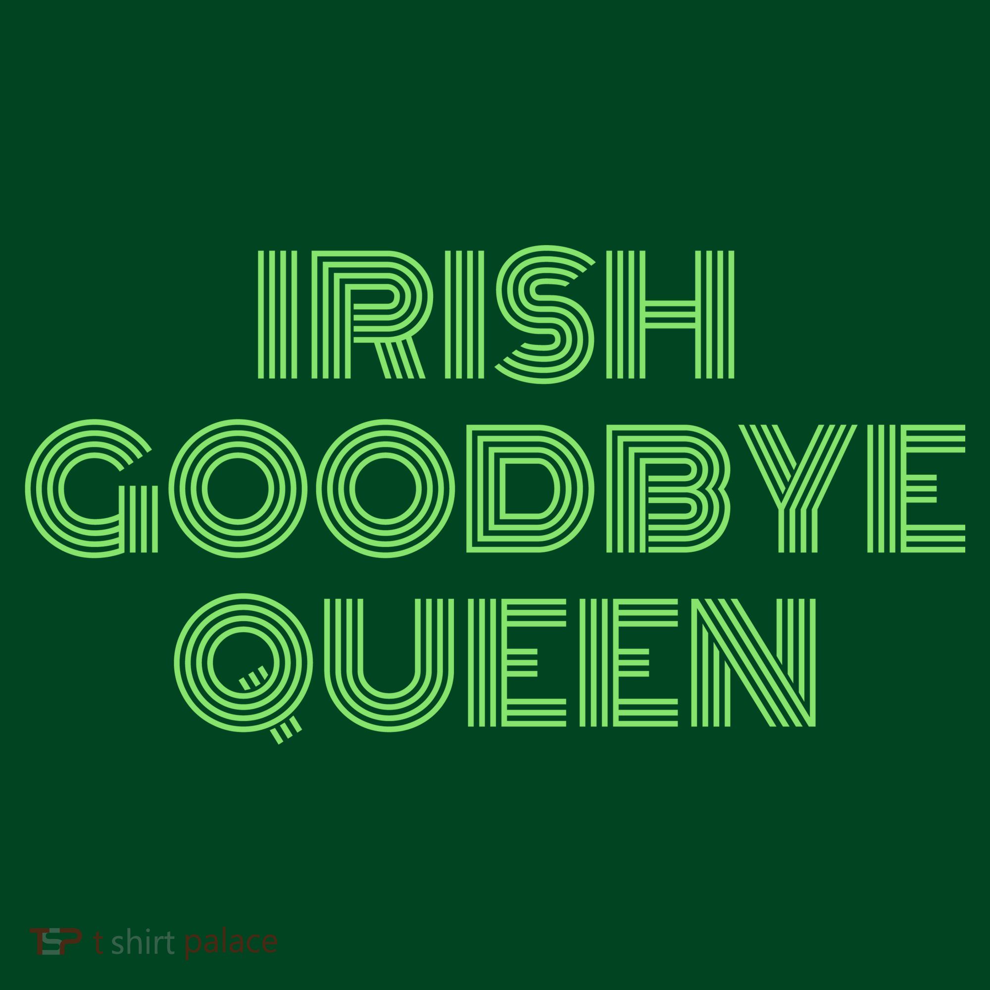 St Patricks Day Irish Goodbye Queen Kids Sweatshirt