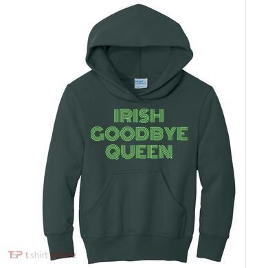 St Patricks Day Irish Goodbye Queen Kids Hoodie