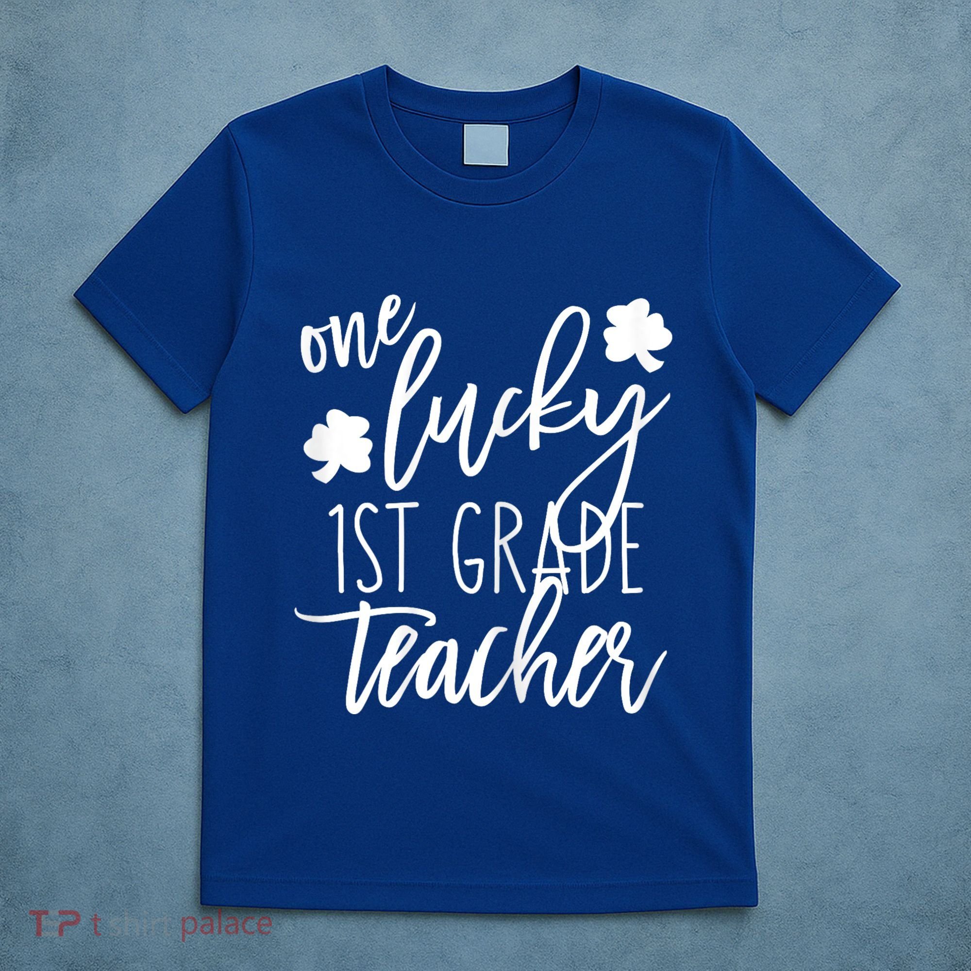 St Patricks Day One Lucky First Grade Teacher St Pattys Day T-Shirt