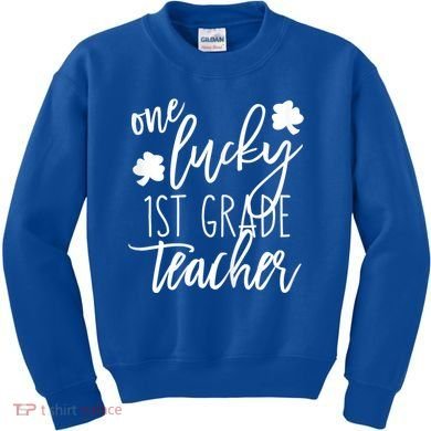 St Patricks Day One Lucky First Grade Teacher St Pattys Day Kids Sweatshirt