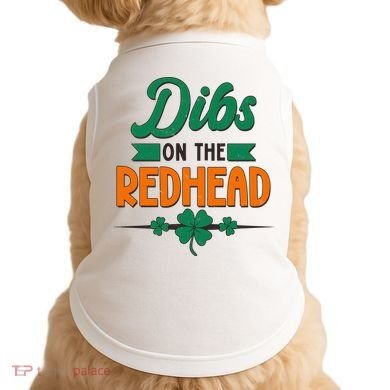 St. Patrick's Day Dibs On The Redhead Doggie Tank