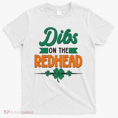 St. Patrick's Day Dibs On The Redhead T-Shirt