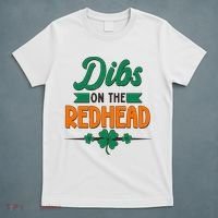 St. Patrick's Day Dibs On The Redhead T-Shirt thumb 5
