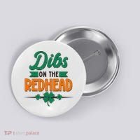 St. Patrick's Day Dibs On The Redhead Button thumb 0