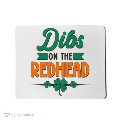 St. Patrick's Day Dibs On The Redhead Mousepad