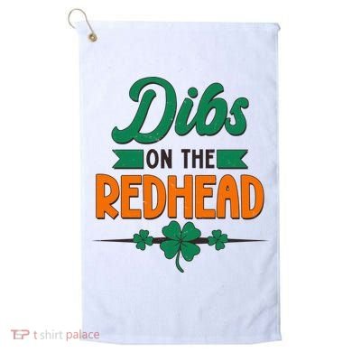 St. Patrick's Day Dibs On The Redhead Golf Towel