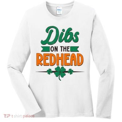 St. Patrick's Day Dibs On The Redhead Women's Long Sleeve Shirt