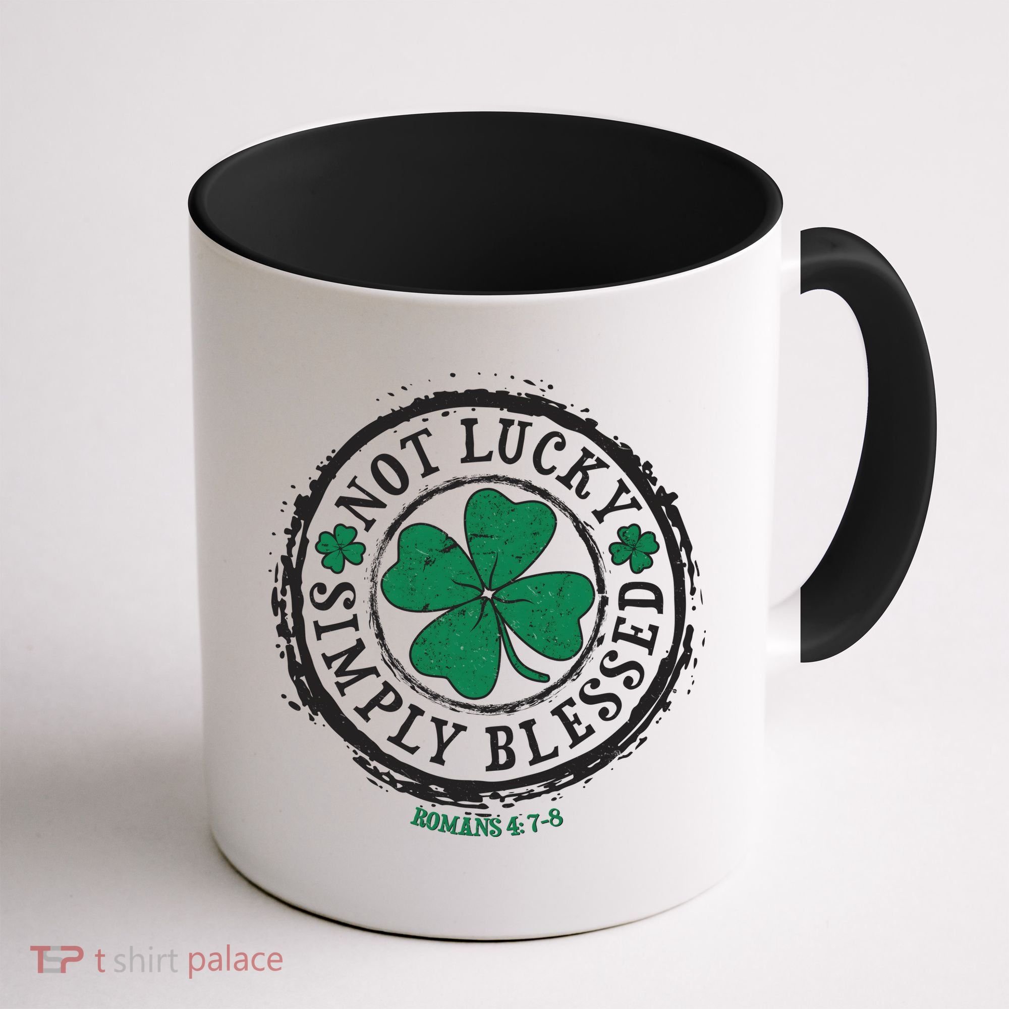 St. Patrick's Day Not Lucky Simply Blessed Romans 4 78 Coffee Mug