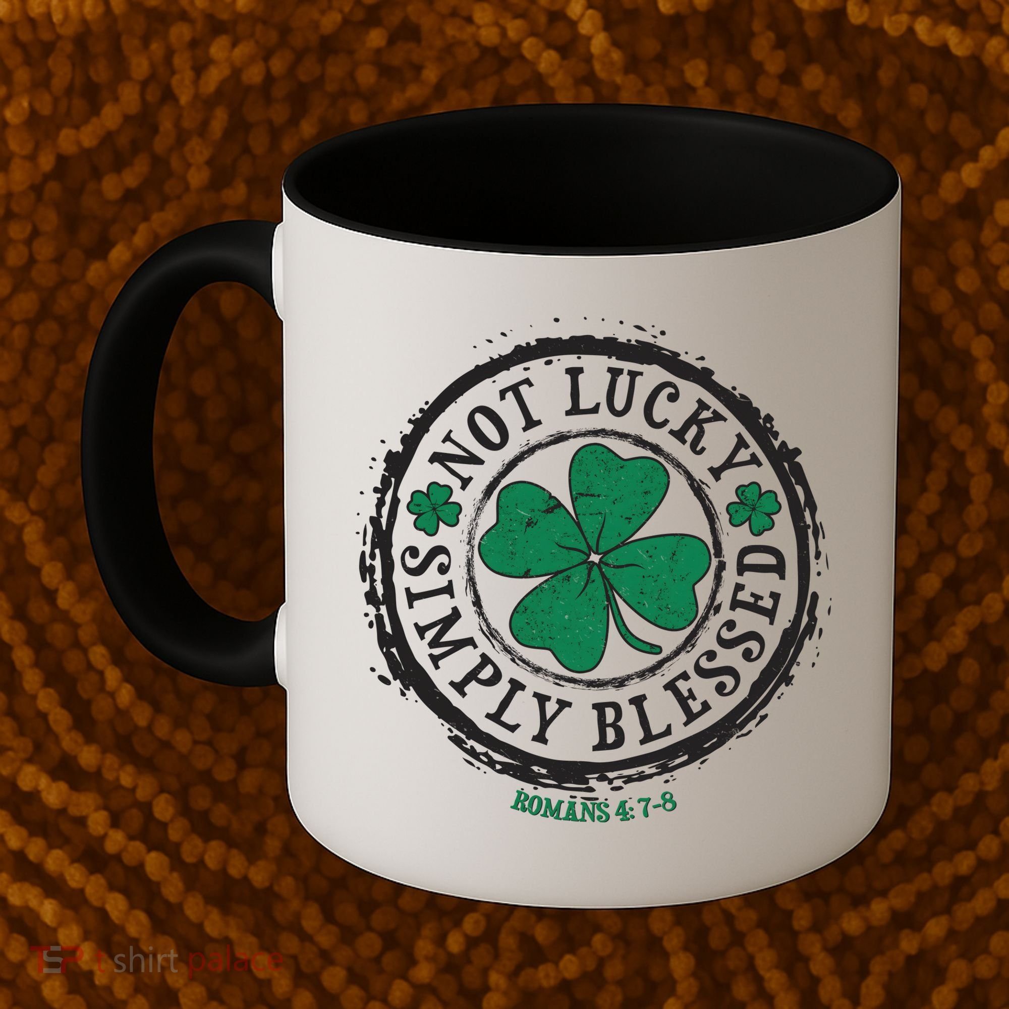 St. Patrick's Day Not Lucky Simply Blessed Romans 4 78 Coffee Mug