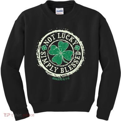 St. Patrick's Day Not Lucky Simply Blessed Romans 4 78 Kids Sweatshirt