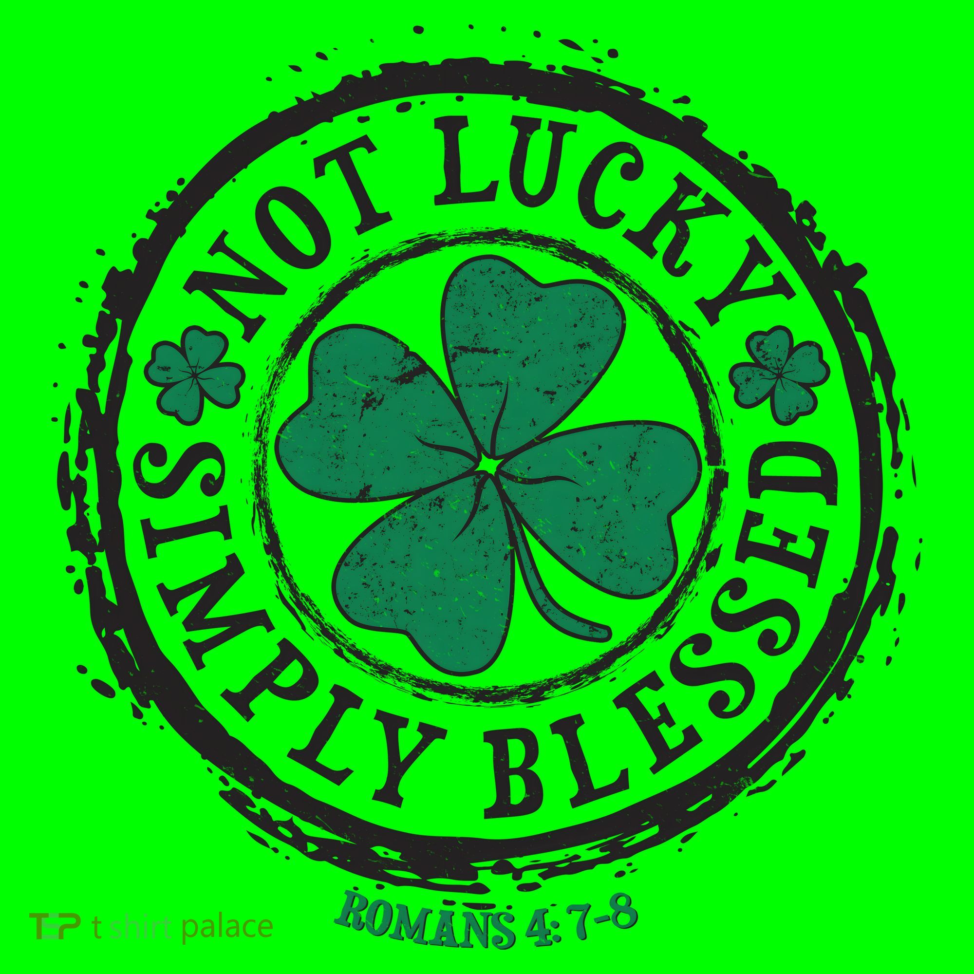 St. Patrick's Day Not Lucky Simply Blessed Romans 4 78 Kids T-Shirt