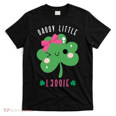 St Patricks Day Sassy Little Lassie Cute Funny T-Shirt