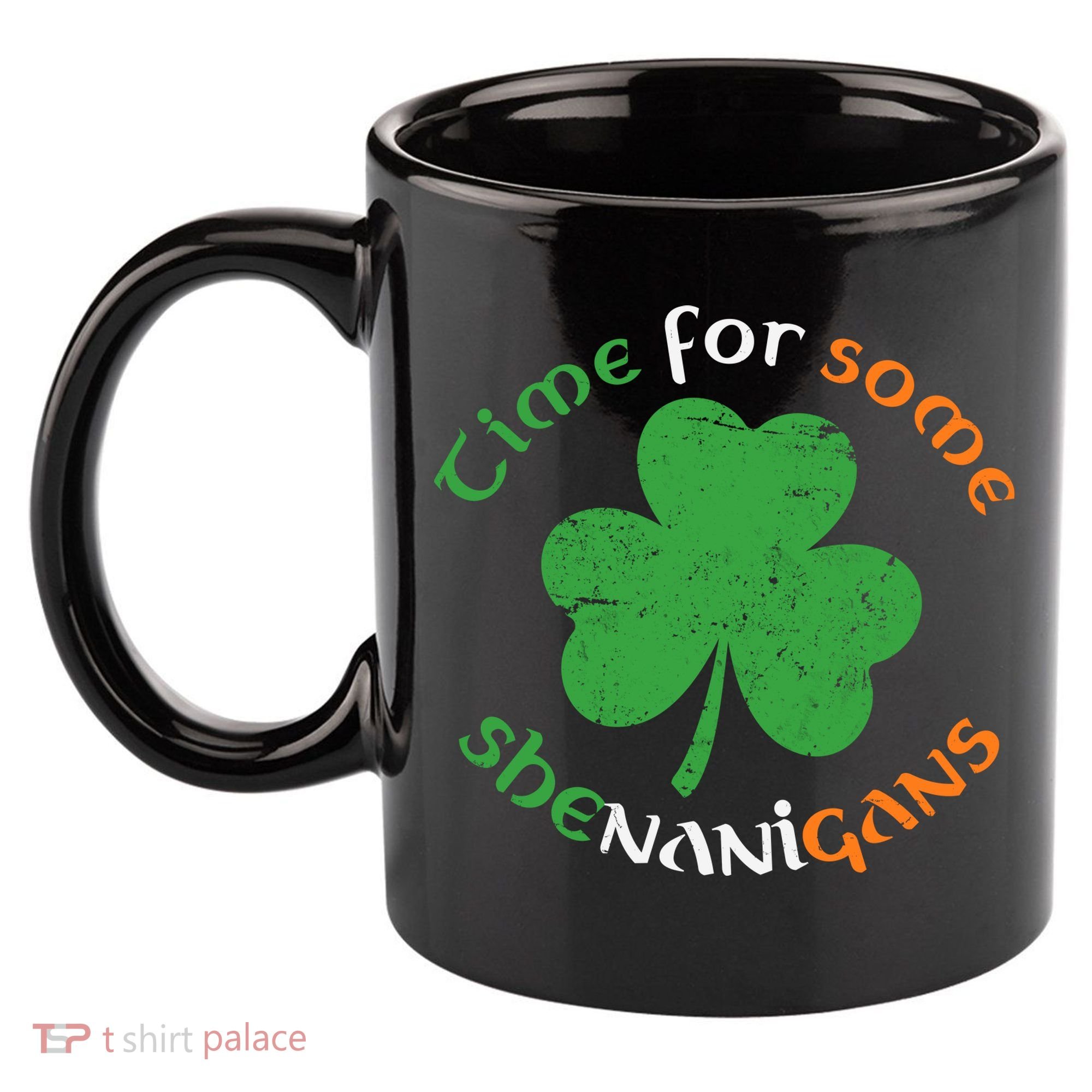 St Patrick's Day Time For Some Shenanigans 11oz C Handle Ceramic Mug