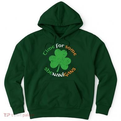 St Patrick's Day Time For Some Shenanigans Hoodie