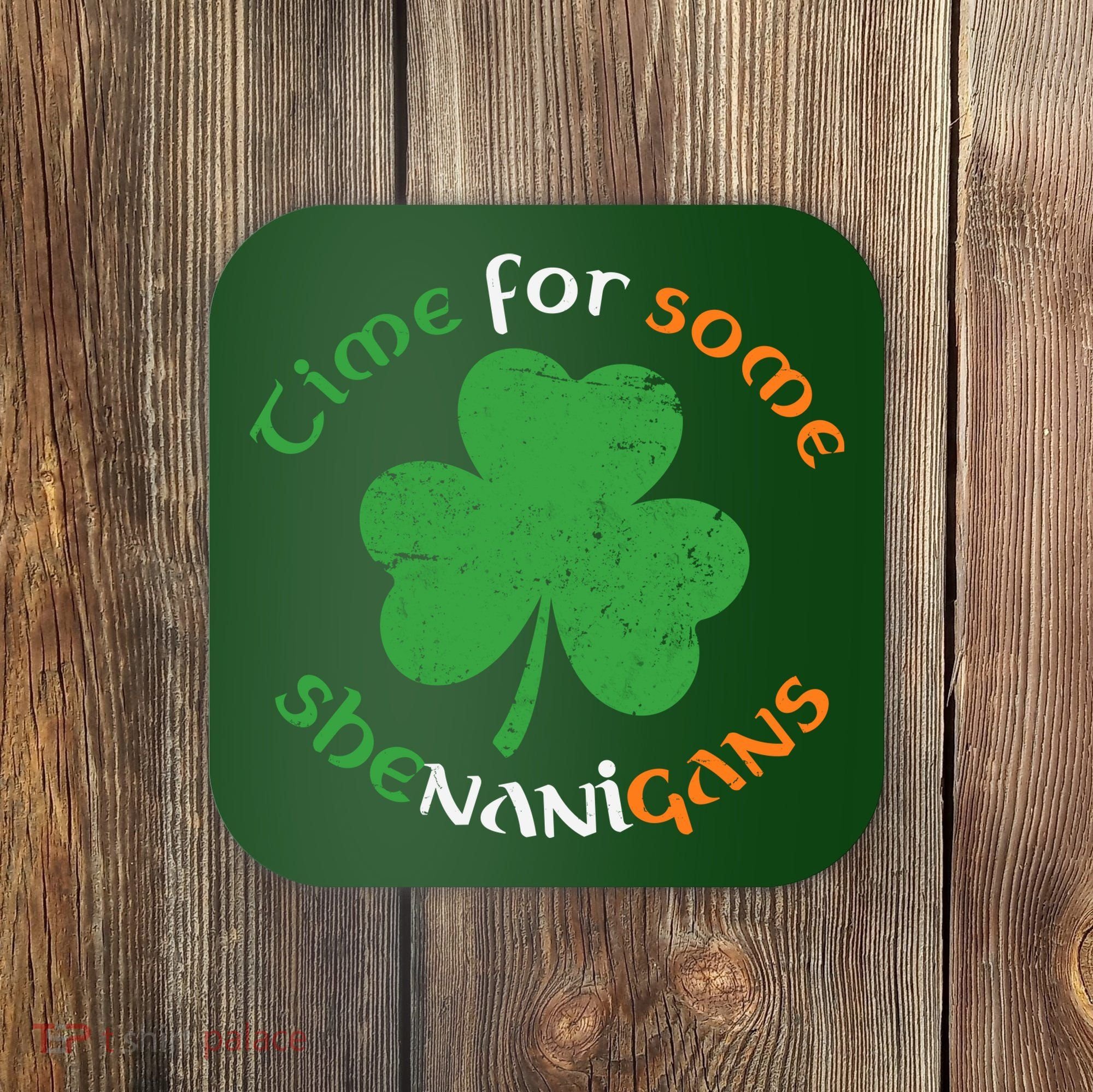 St Patrick's Day Time For Some Shenanigans Coaster