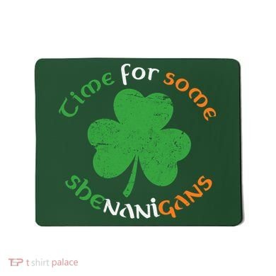 St Patrick's Day Time For Some Shenanigans Mousepad