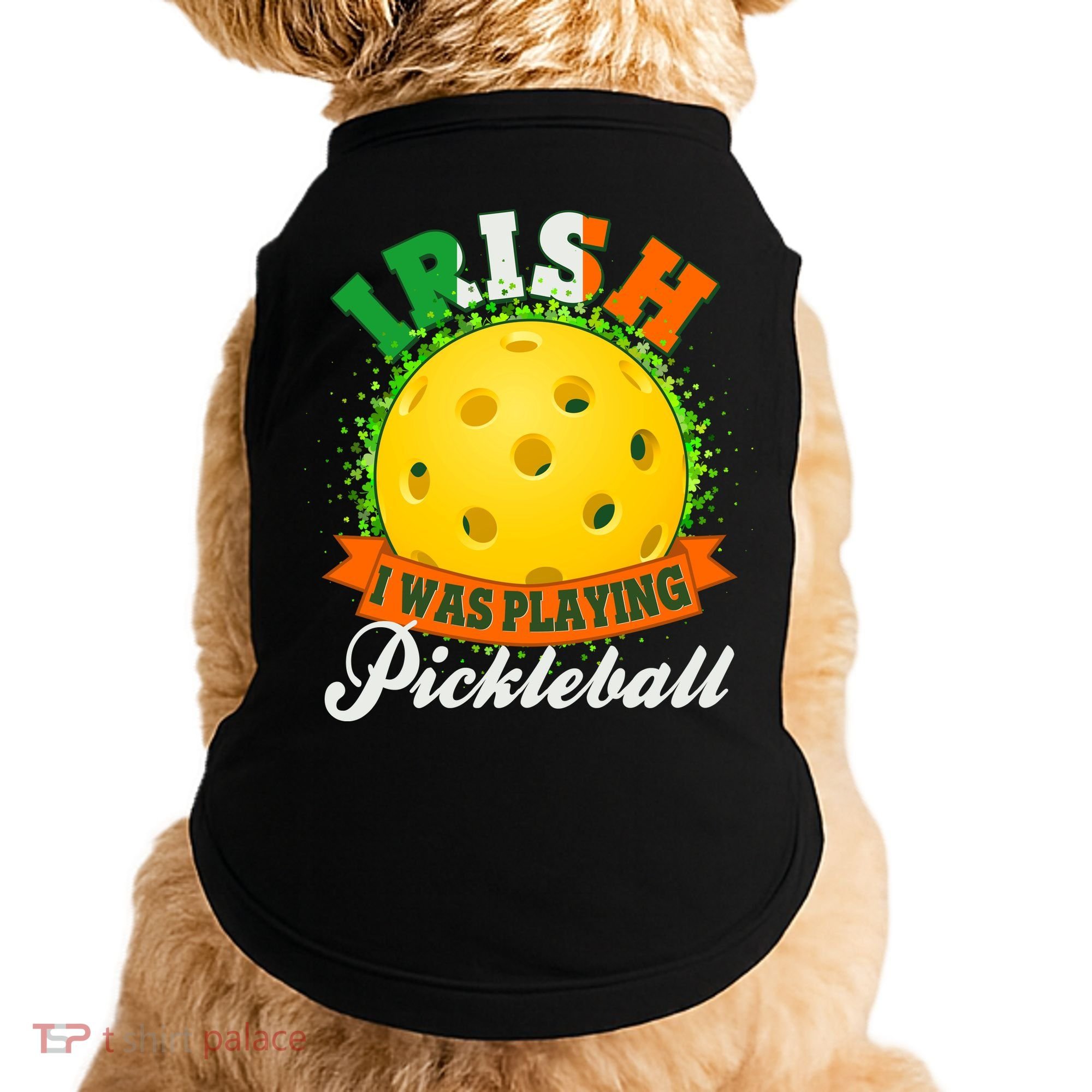 St Patricks Day Irish I Was Playing Pickleball Doggie Tank