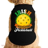 St Patricks Day Irish I Was Playing Pickleball Doggie Tank thumb 0