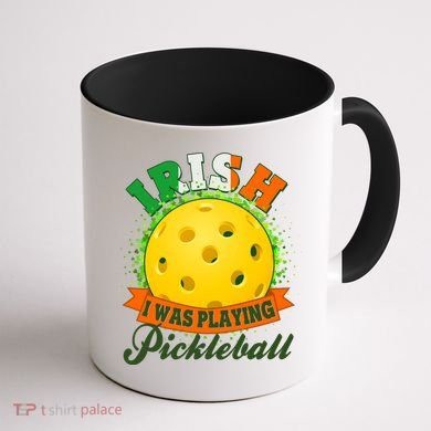 St Patricks Day Irish I Was Playing Pickleball Coffee Mug back
