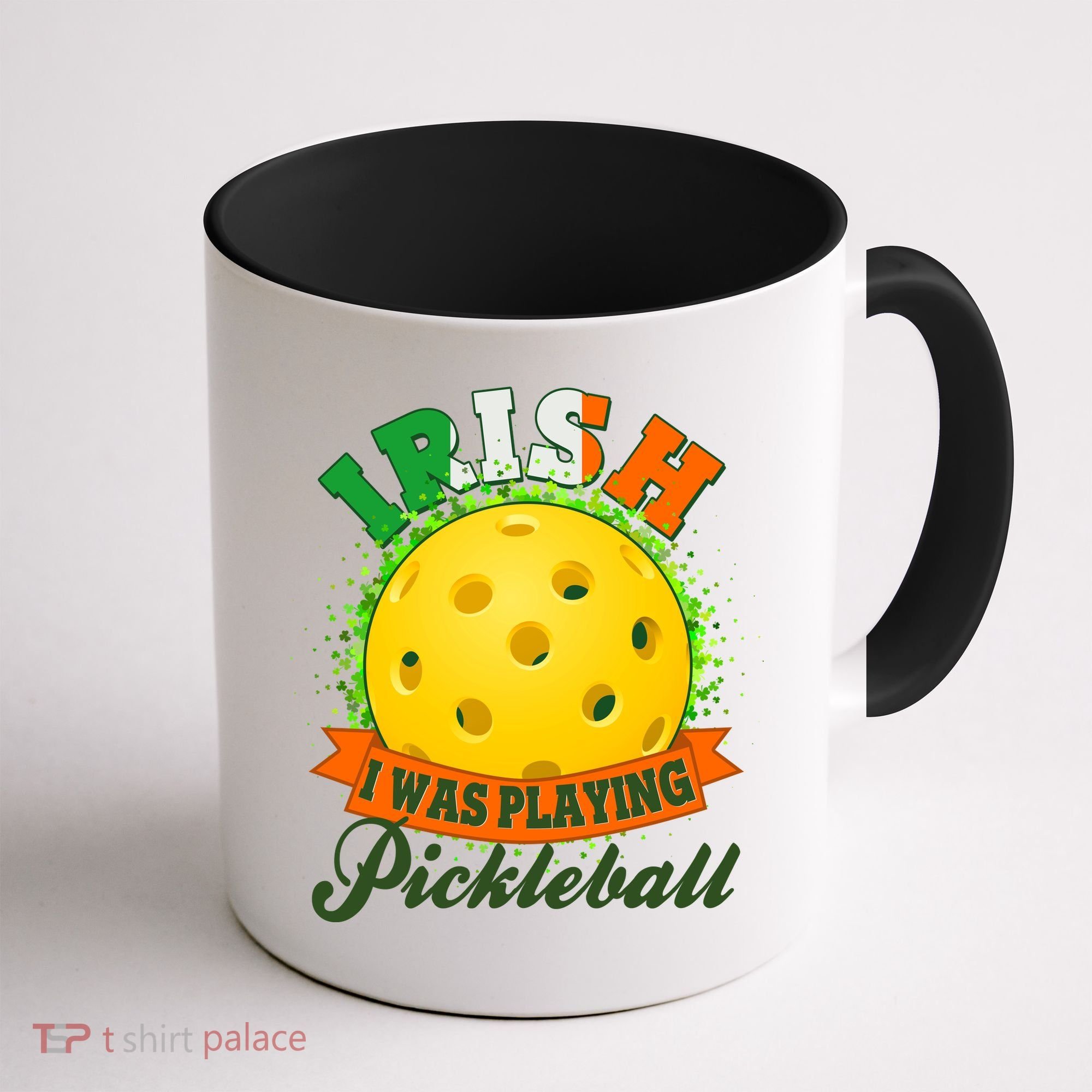 St Patricks Day Irish I Was Playing Pickleball Coffee Mug