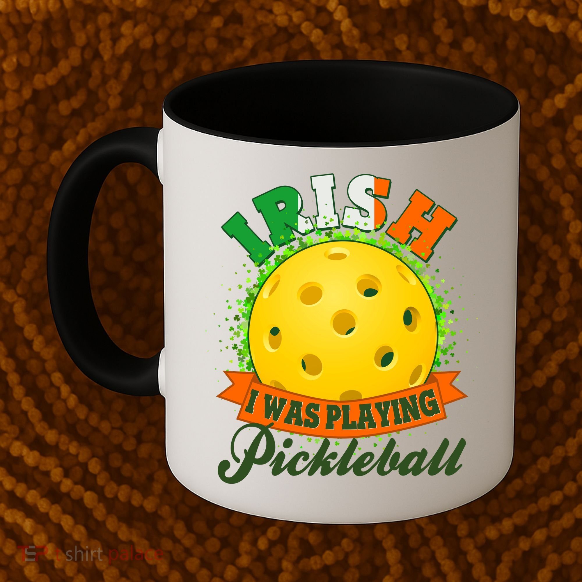 St Patricks Day Irish I Was Playing Pickleball Coffee Mug