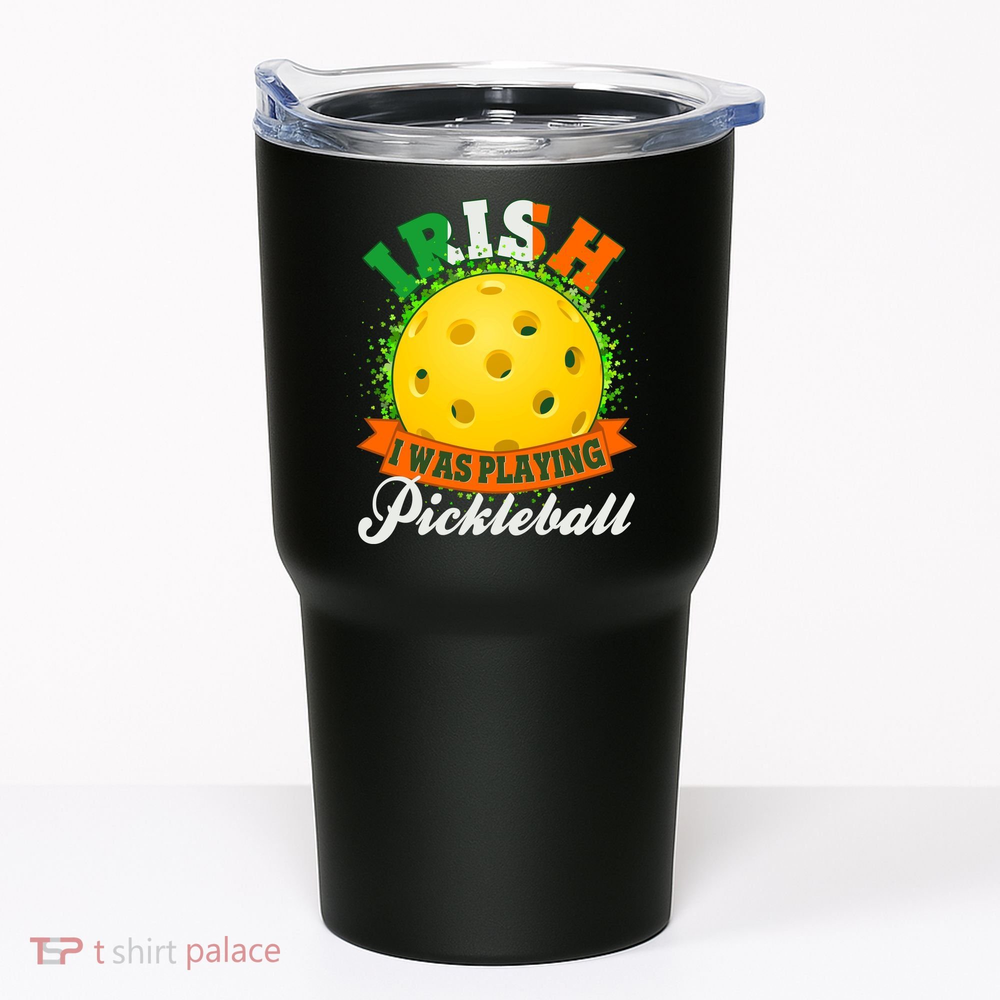 St Patricks Day Irish I Was Playing Pickleball Tumbler