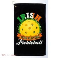 St Patricks Day Irish I Was Playing Pickleball Golf Towel thumb 0
