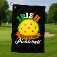 St Patricks Day Irish I Was Playing Pickleball Golf Towel thumb 1