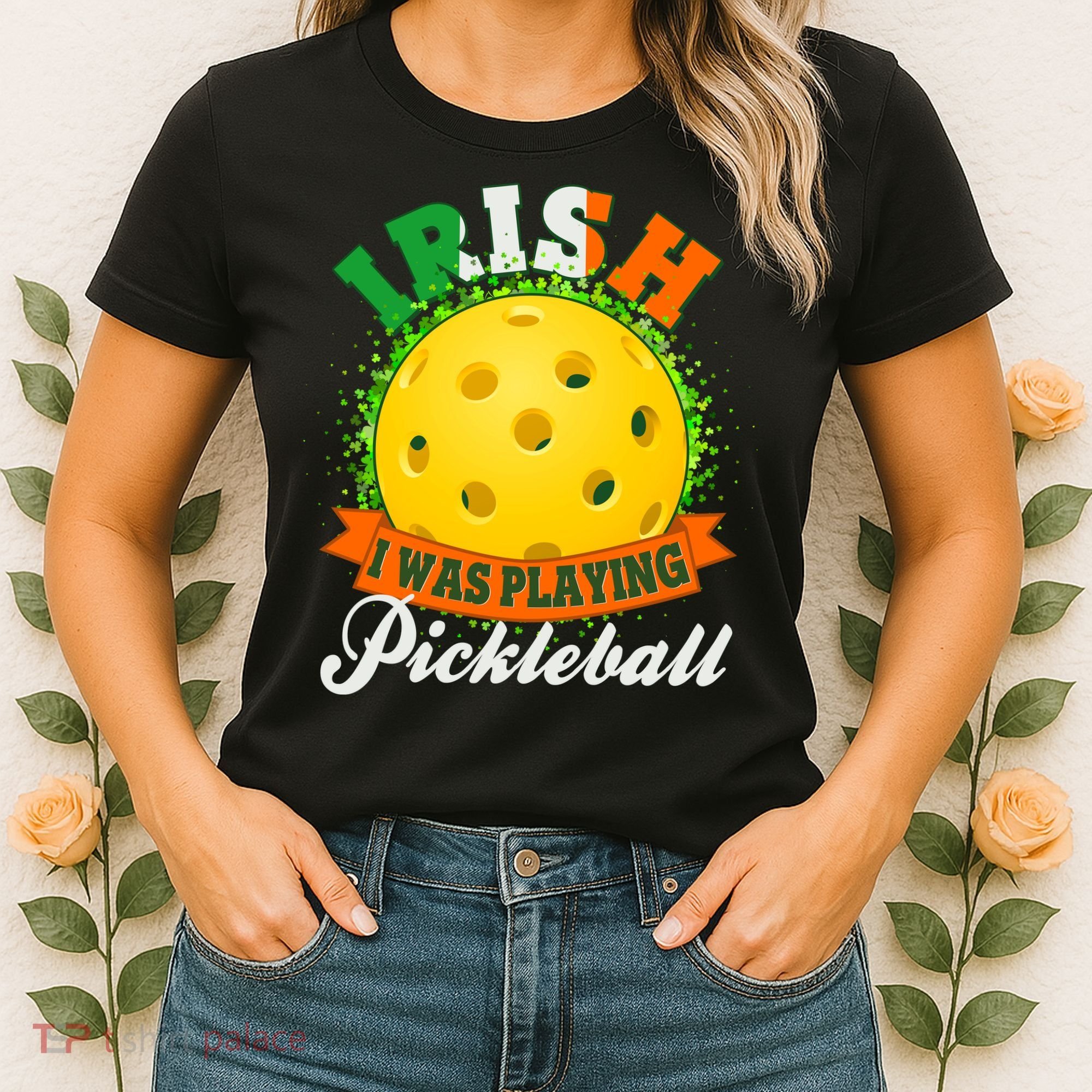 St Patricks Day Irish I Was Playing Pickleball Women's T-Shirt