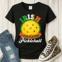 St Patricks Day Irish I Was Playing Pickleball Women's T-Shirt thumb 3
