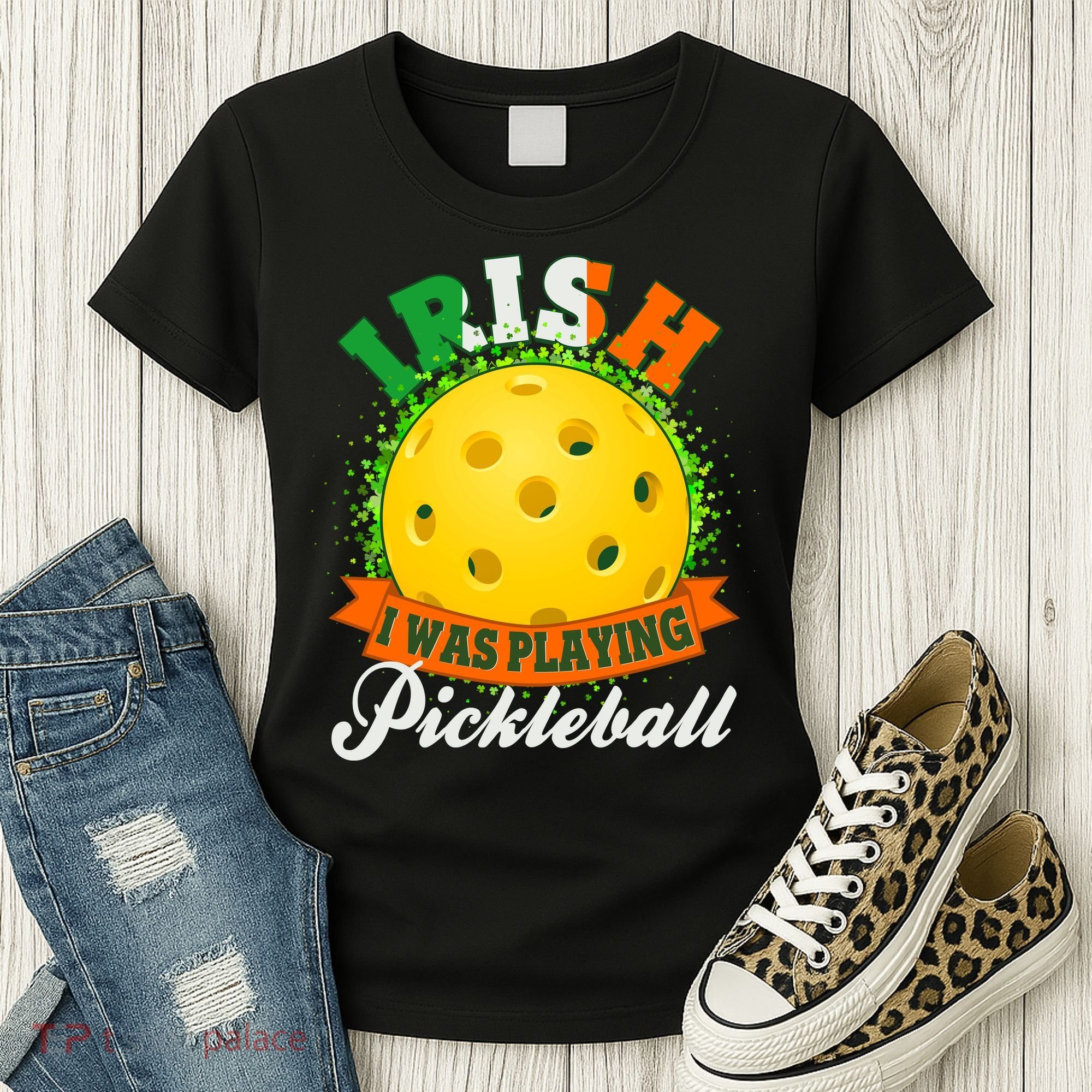 St Patricks Day Irish I Was Playing Pickleball Women's T-Shirt