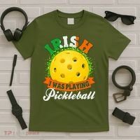 St Patricks Day Irish I Was Playing Pickleball T-Shirt thumb 5
