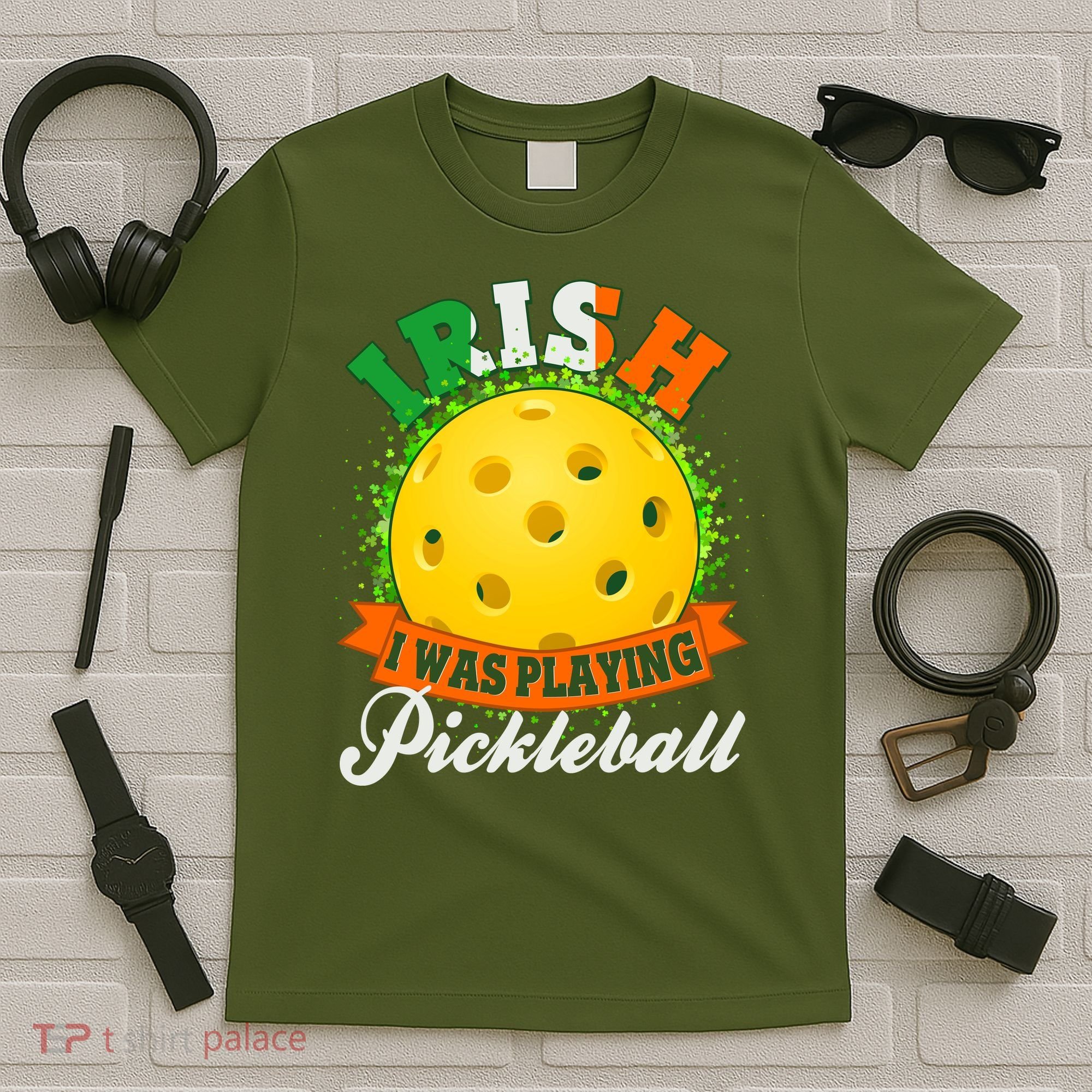St Patricks Day Irish I Was Playing Pickleball T-Shirt