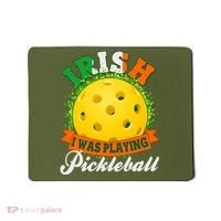 St Patricks Day Irish I Was Playing Pickleball Mousepad thumb 0
