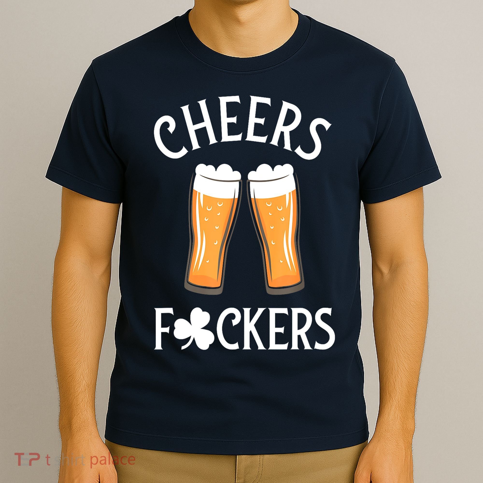 St PatrickS Day Cheers Fuckers Shamrock Clover Beer Adult Gift T-Shirt