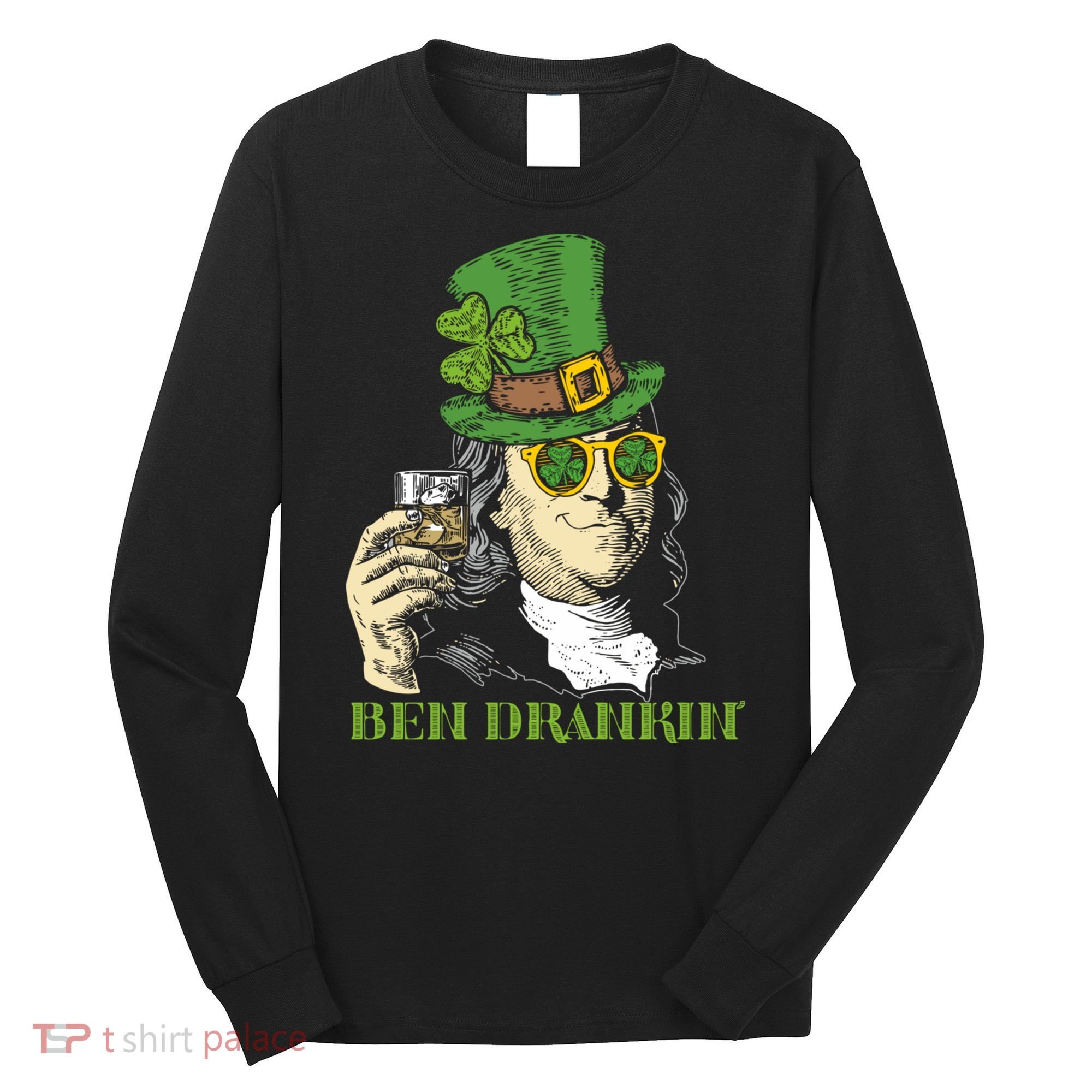 St Patricks Day, Ben Drankin, Funny Irish, Funny St Patricks Day Long Sleeve Shirt