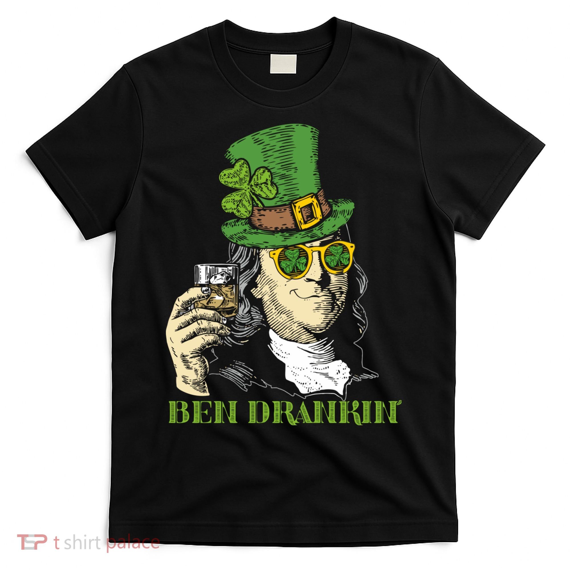 St Patricks Day, Ben Drankin, Funny Irish, Funny St Patricks Day T-Shirt