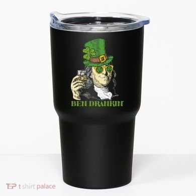 St Patricks Day, Ben Drankin, Funny Irish, Funny St Patricks Day Tumbler