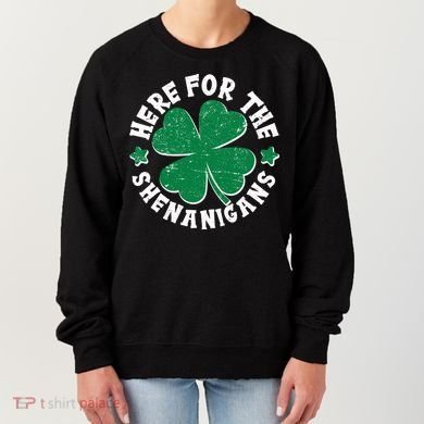 St Patricks Day Here For The Shenanigans Lucky Shamrock Clover Women's Sweatshirt