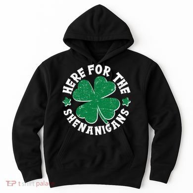 St Patricks Day Here For The Shenanigans Lucky Shamrock Clover Hoodie