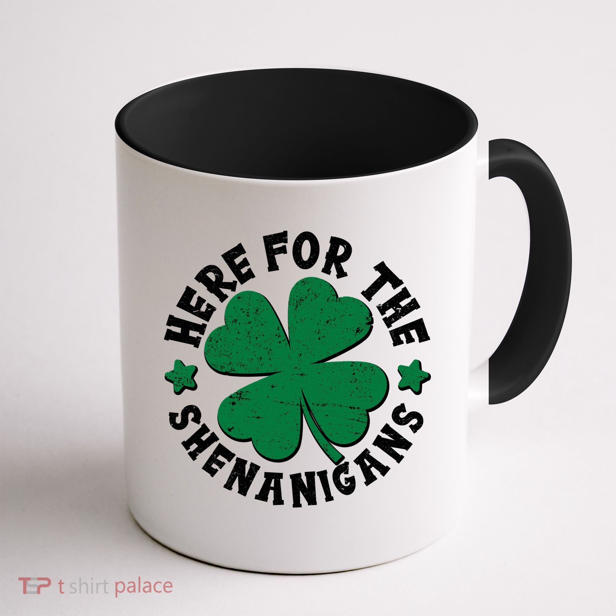 St Patricks Day Here For The Shenanigans Lucky Shamrock Clover Coffee Mug