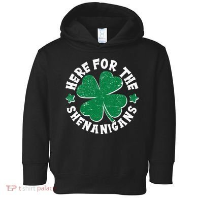 St Patricks Day Here For The Shenanigans Lucky Shamrock Clover Toddler Hoodie