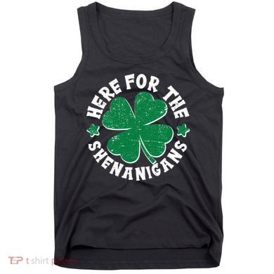 St Patricks Day Here For The Shenanigans Lucky Shamrock Clover Tank Top
