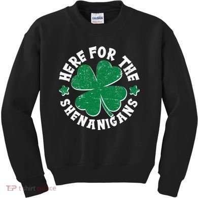 St Patricks Day Here For The Shenanigans Lucky Shamrock Clover Kids Sweatshirt