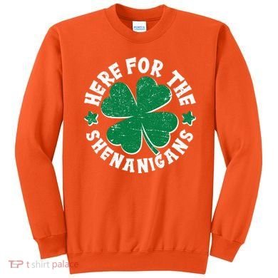 St Patricks Day Here For The Shenanigans Lucky Shamrock Clover Sweatshirt