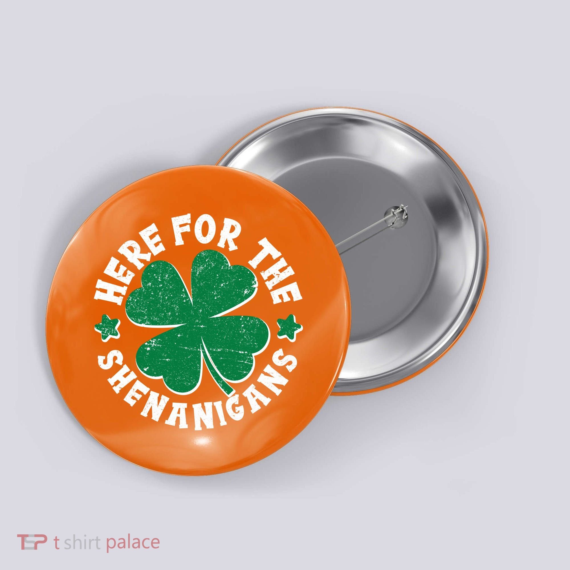 St Patricks Day Here For The Shenanigans Lucky Shamrock Clover Button