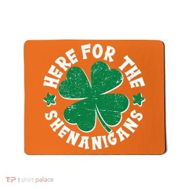 St Patricks Day Here For The Shenanigans Lucky Shamrock Clover Mousepad