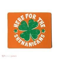St Patricks Day Here For The Shenanigans Lucky Shamrock Clover Mousepad thumb 0