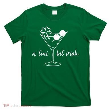 St Patricks Day A Tini Bit Irish T-Shirt